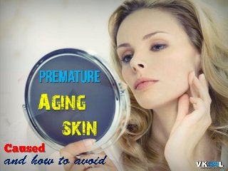 Aging
skin
 