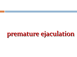 premature ejaculationpremature ejaculation
 