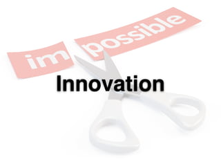 Innovation
 
