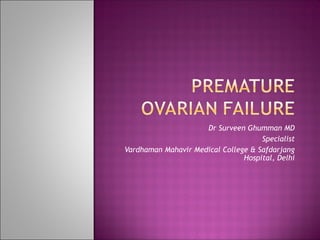 Dr Surveen Ghumman MD
Specialist
Vardhaman Mahavir Medical College & Safdarjang
Hospital, Delhi
 