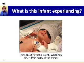 What is this infant experiencing? Think about ways this infant’s world now differs from his life in the womb. 