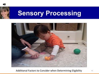 Additional Factors to Consider when Determining Eligibility  Sensory Processing 