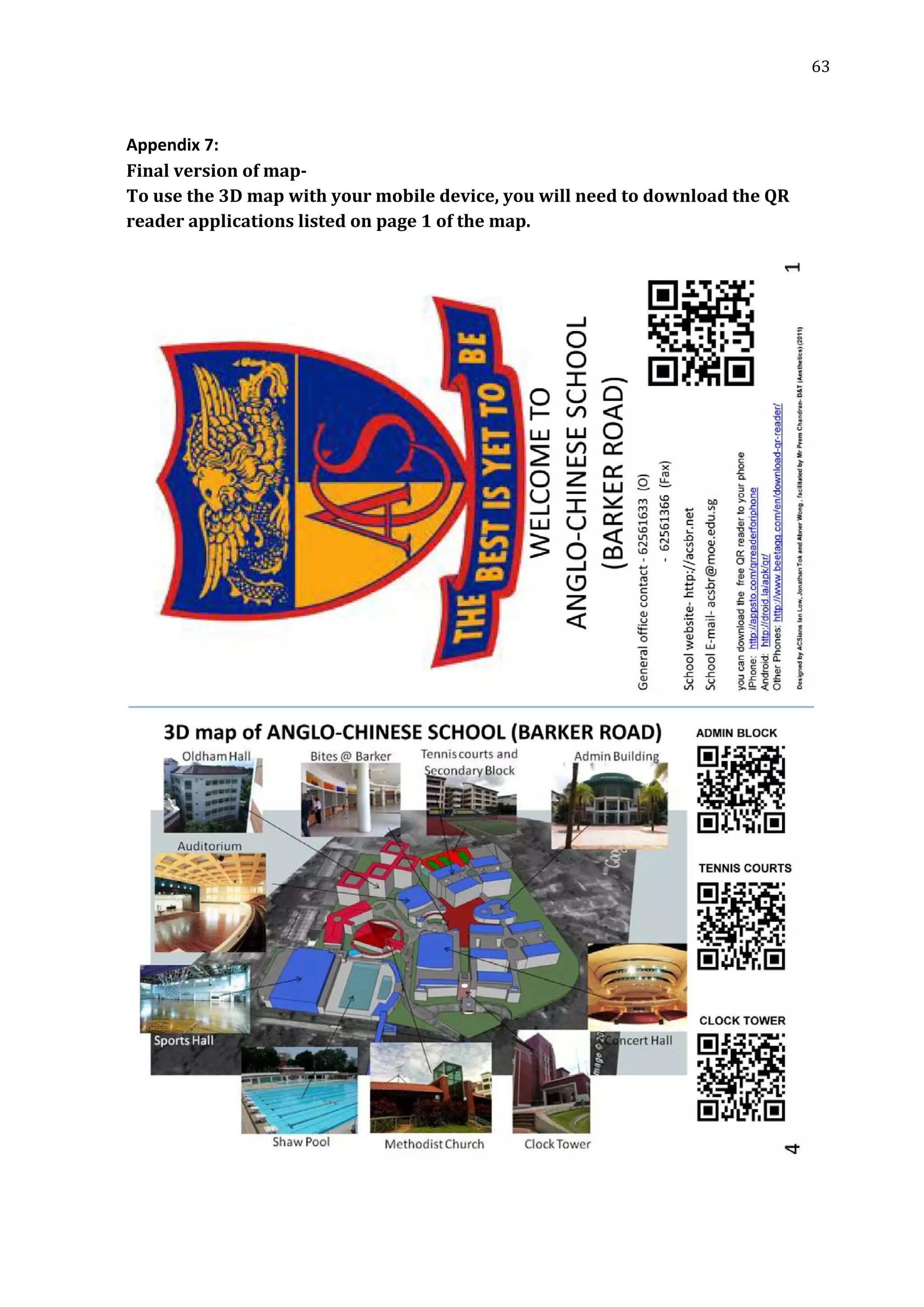   63 
 
 
 
Appendix 7: 
Final version of map­ 
To use the 3D map with your mobile device, you will need to download the QR 
reader applications listed on page 1 of the map. 
 
 