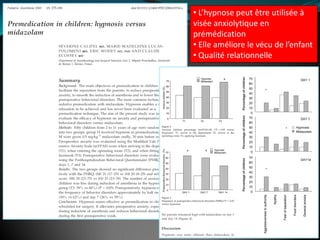 • L’hypnose peut être utilisée à
visée anxiolytique en
prémédication
• Elle améliore le vécu de l’enfant
• Qualité relationnelle
 