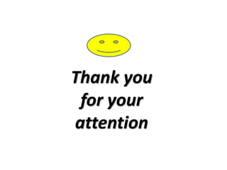 Thank you
for your
attention
 