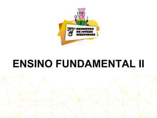 ENSINO FUNDAMENTAL II
 