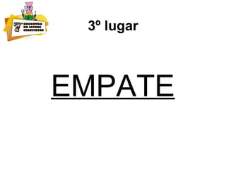 3º lugar
EMPATE
 