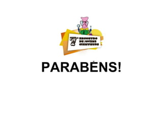 PARABÉNS!
 