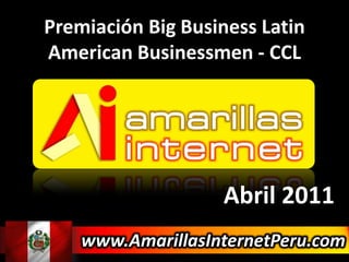 Premiación Big Business Latin American Businessmen- CCL Abril 2011 www.AmarillasInternetPeru.com 