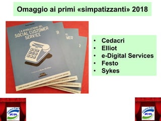 Omaggio ai primi «simpatizzanti» 2018
• Cedacri
• Elliot
• e-Digital Services
• Festo
• Sykes
 