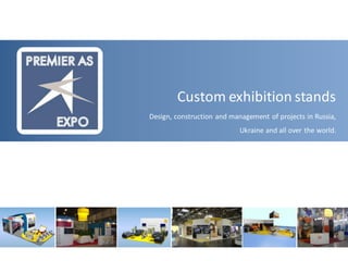 Custom exhibition stands
Design, construction and management of projects in Russia,
Ukraine and all over the world.

 