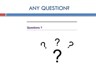 ANY QUESTION?
 