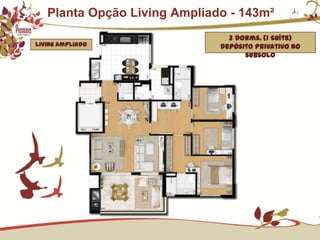 Planta Opção Living Ampliado - 143m²3 Dorms. (1 Suíte)Depósito privativo no subsoloLiving Ampliado