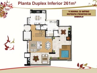    Planta Duplex Inferior 261m²4 Dorms. (2 Suítes)Depósito privativo no subsolo