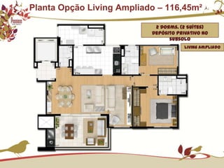 Planta Opção Living Ampliado – 116,45m²2 Dorms. (2 Suítes)Depósito privativo no subsoloLiving Ampliado