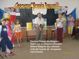 Concursul"Şcoala Resursă" Domnul  Primar  Ilie Botgros împreună cu Doamna Director Didina Botgros dau ultim e le indicaţii înainte de  începerea concursului. 
