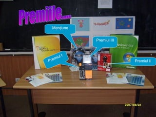Premiile.... Menţiune Premiul II Premiul I Premiul III 