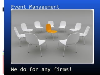 Event Management




We do for any firms!
 