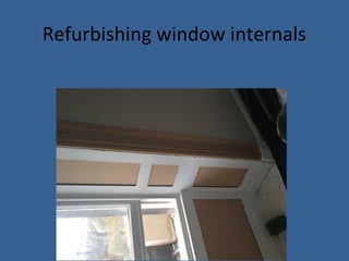 Refurbishing window internals
 