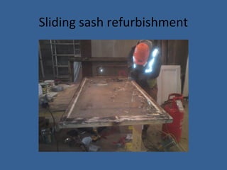 Sliding sash refurbishment
 