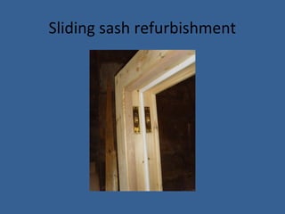 Sliding sash refurbishment
 