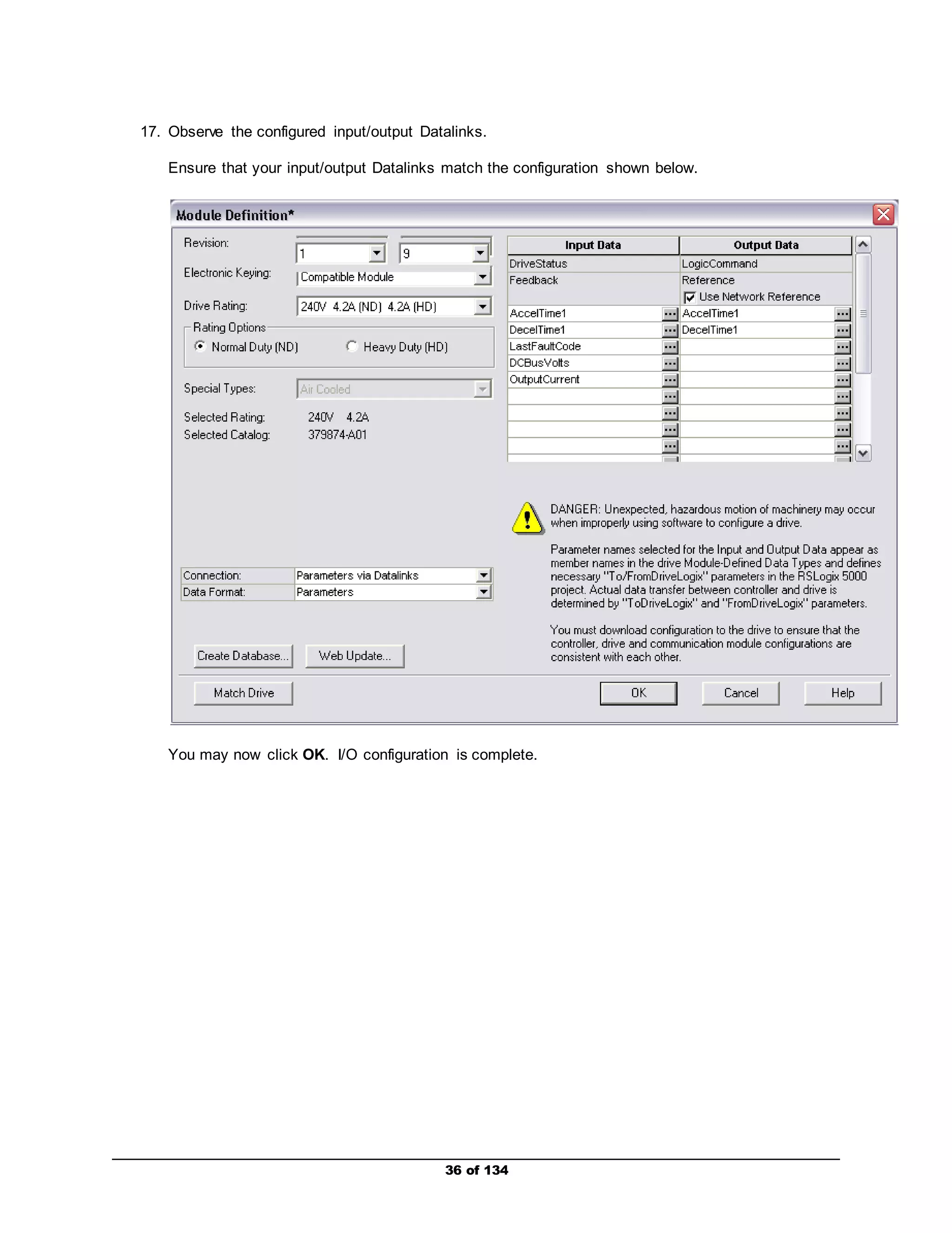17. Observe the configured input/output Datalinks. 
Ensure that your input/output Datalinks match the configuration shown below. 
You may now click OK. I/O configuration is complete. 
36 of 134 
 