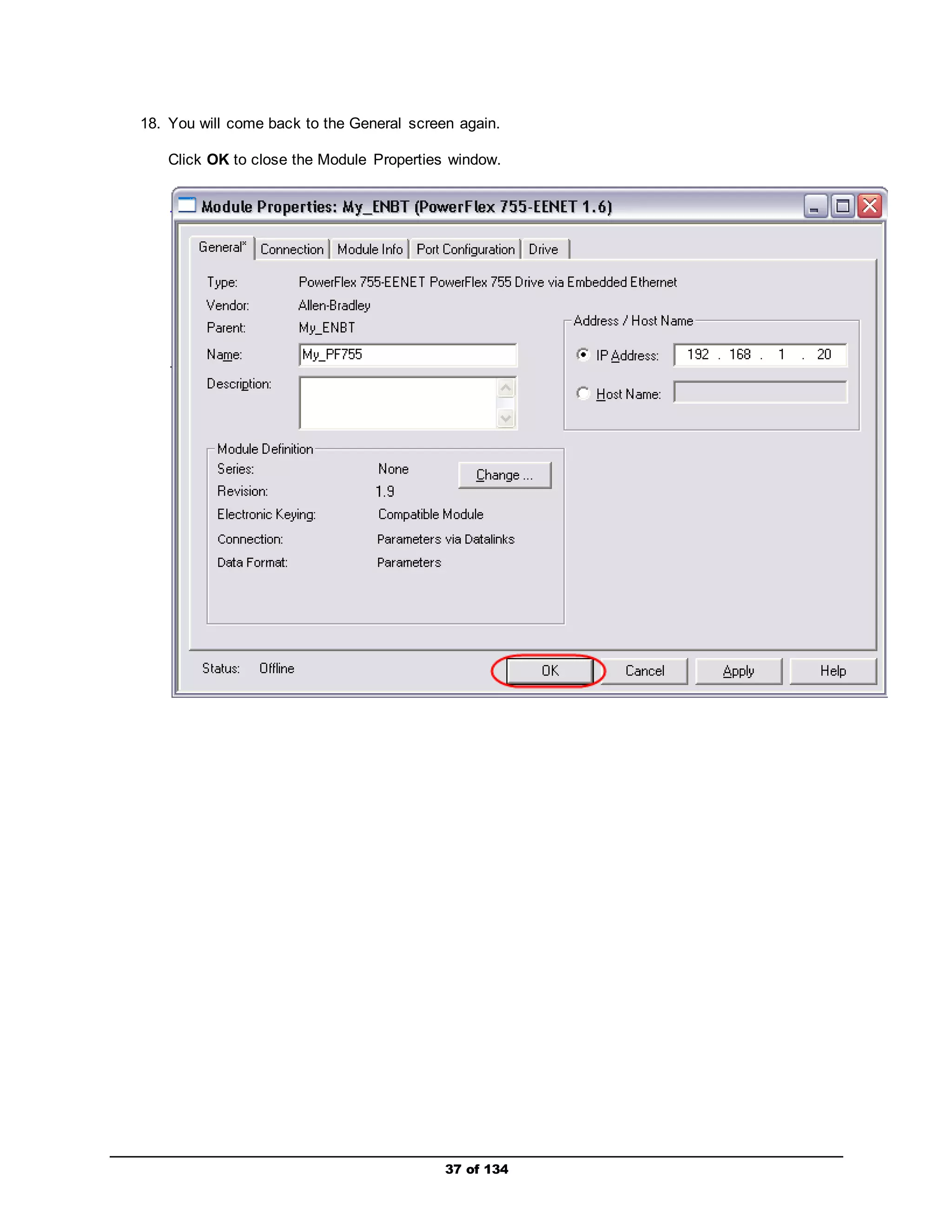 18. You will come back to the General screen again. 
Click OK to close the Module Properties window. 
37 of 134 
 