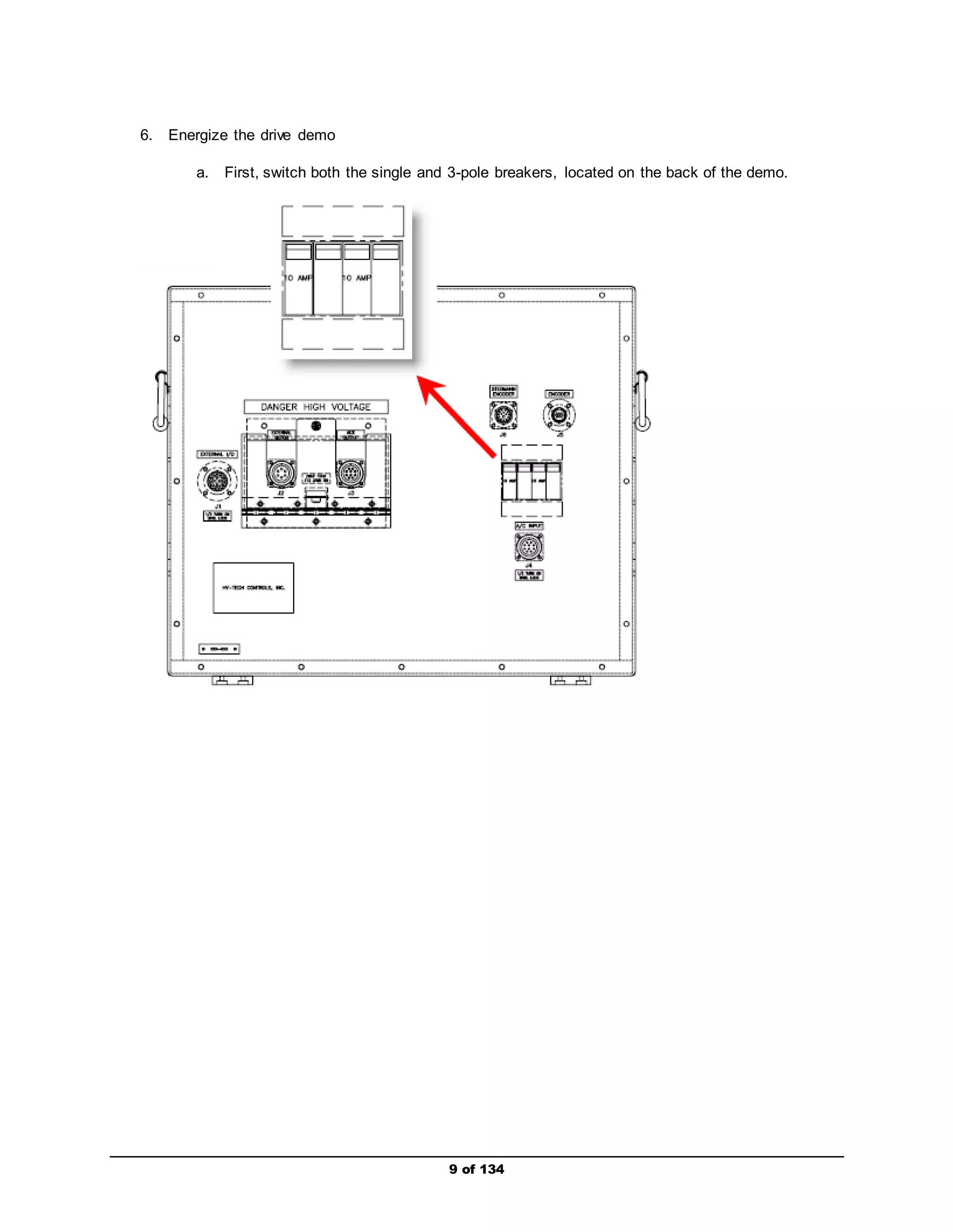 9 of 134 
6. Energize the drive demo 
a. First, switch both the single and 3-pole breakers, located on the back of the demo. 
 