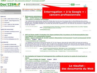 Interrogation « à la Google » :
    cancers professionnels




                  Le résultat :
             des documents du Web
 