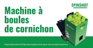 https://spinshot.fr/fr/products/spinshot-plus-tennis-ball-machine
 