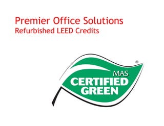 Premier Office Solutions
Refurbished LEED Credits
 