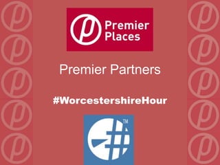 Premier Partners
#WorcestershireHour
 