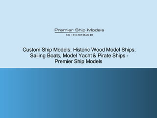 Custom Ship Models, Historic Wood Model Ships, Sailing Boats, Model Yacht & Pirate Ships - Premier Ship Models  
