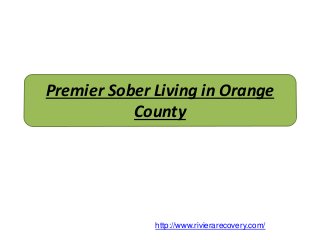 Premier Sober Living in Orange
County
http://www.rivierarecovery.com/
 