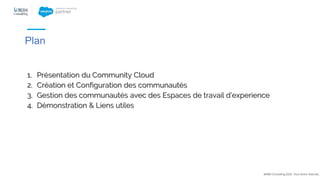 @NBS Consulting 2020. Tous droits réservés.
Présentation du Community Cloud
Qu'est ce qu'une communauté Salesforce?
La com...