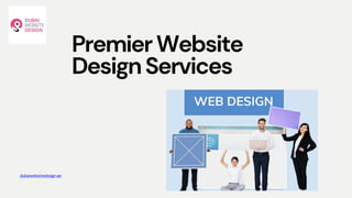 dubaiwebsitedesign.ae
PremierWebsite
DesignServices
 