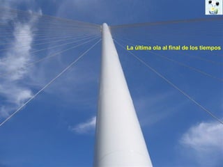 La última ola al final de los tiempos 