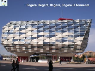 Y  llegará, llegará, llegará, llegará la tormenta 