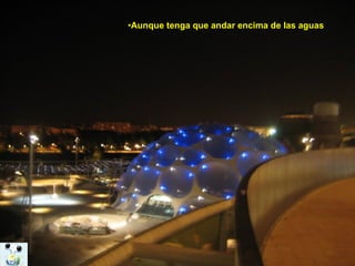 Aunque tenga que andar encima de las aguas 
