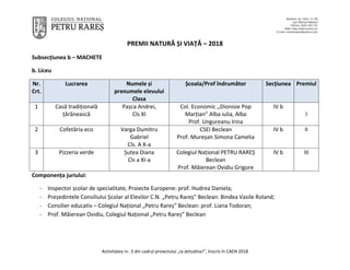 Activitatea nr. 3 din cadrul proiectului „Ia atitudine!”, înscris în CAEN 2018
PREMII NATURĂ ȘI VIAȚĂ – 2018
Subsecțiunea ...