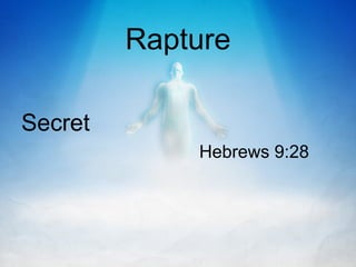 Rapture
Secret
Hebrews 9:28

 