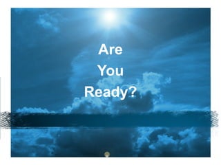 Are
You
Ready?

 
