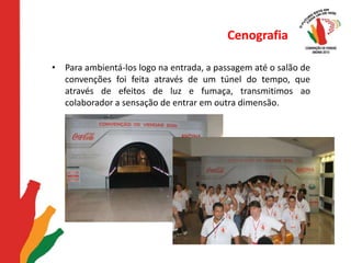 CenografiaPara ambientá-los logo na entrada, a passagem até o salão de convenções foi feita através de um túnel do tempo, que através de efeitos de luz e fumaça, transmitimos ao colaborador a sensação de entrar em outra dimensão.