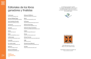 Editoriales de los libros
ganadores y finalistas
A buen paso
http://www.abuenpaso.com/

Ediciones SM México
http://www.edi...