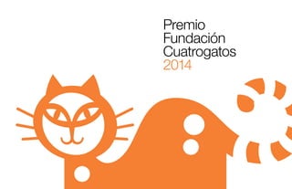 Premio
Fundación
Cuatrogatos
2014

 