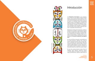 Introducción
La Fundación Cuatrogatos es una organización sin fines de lucro creada en Miami, Estados
Unidos, por los escr...