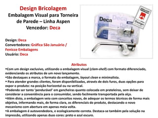 A solução gráfica da embalagem permite uma forte unidade visual da linha na gôndola, apesar de ter clara a identificação de cada sabor, elemento determinante na compra deste tipo de produto, através da diferenciação de cores.Atributos:Toda a linha Montilla teve sua identidade visual renovada.