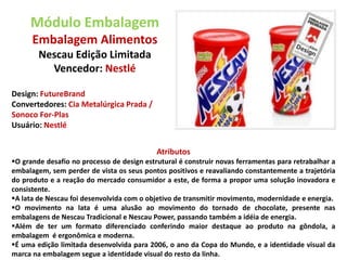 Em ambos os casos, o material utilizado foi o polipropileno (PP) transparente. 