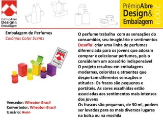 Divulgar as inovações criativas do design e as soluções tecnológicas das embalagens.