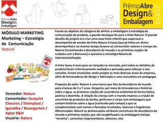 Design Gráfico – RedesignAlimentos e BebidasRedesign Linha de Congelados BatavoA proposta e desafio do redesignda linha de congelados Batavo era construir uma sólida estrutura de comunicação de marca, com grande impacto de seus produtos no ponto-de-venda, diferenciando-se da concorrência.O projeto proporcionou a otimização da qualidade do papel cartão utilizado melhorando o resultado da impressão e acabamento, o tratamento de imagens em altíssima resolução para captar mais detalhes e valores tonais e a forte identidade de família de produtos, mantendo valores específicos de cada linha.Grande receptividade pelos canais de venda, revertendo em facilidade de organização de espaço e unidade nas gôndolas e superação de metas de volumes desde o início do lançamento das novas embalagens.Vencedor: DBox DesignDesign: DBox DesignConvertedor: Rigesa / Fujocka / Estúdio BUsuário: Batavo